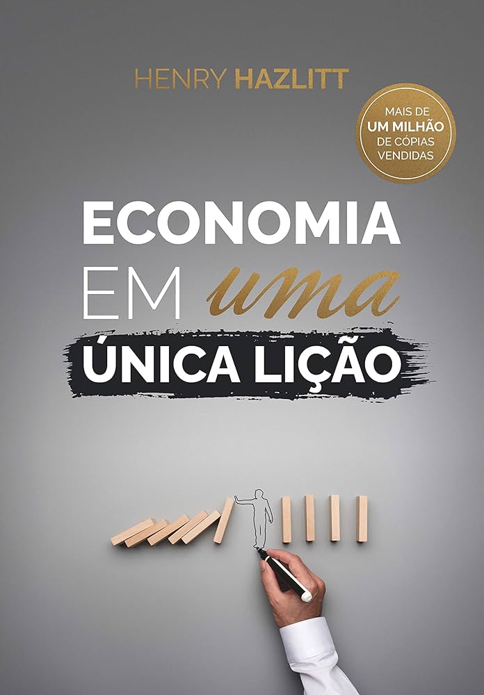 Resumo da obra “Economia em uma lição”, de Henry Hazlitt
